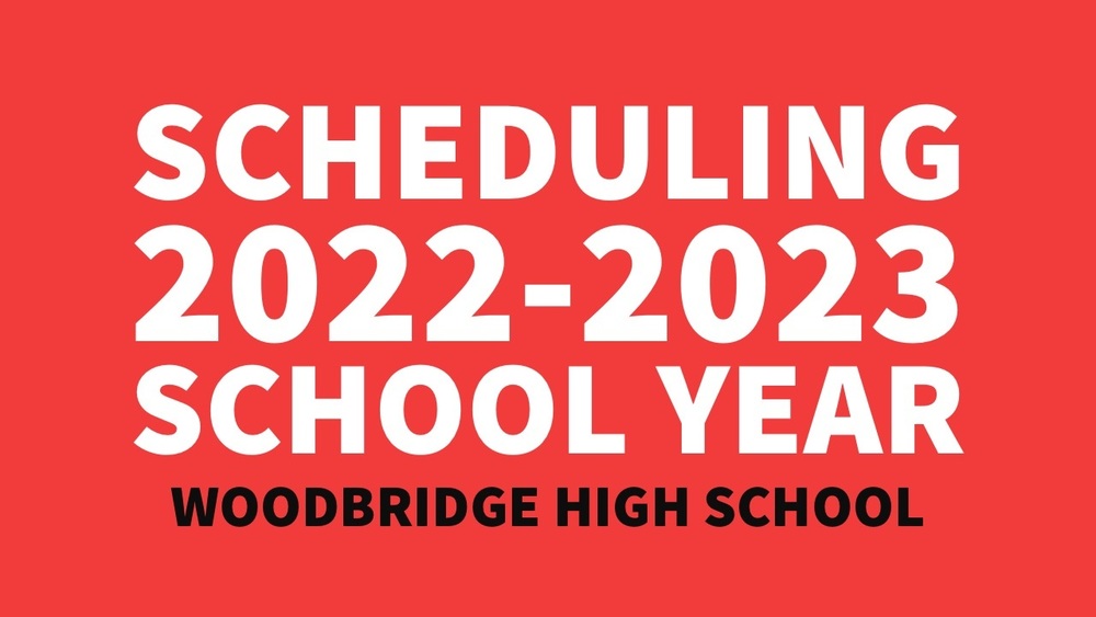 STUDENT SCHEDULING Woodbridge High School